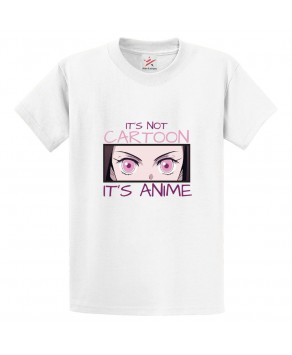 It's Not Cartoon It's Anime Classic Unisex Kids and Adults T-Shirt for Anime Fans